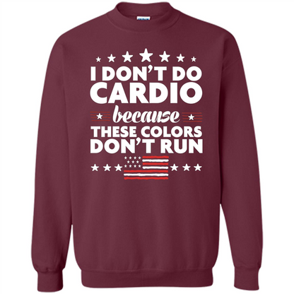 Funny 4th of July T-shirt I Don't Do Cardio Maroon