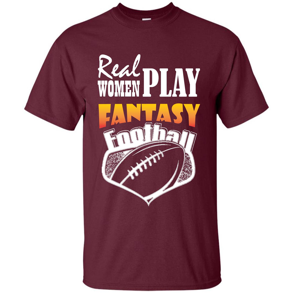 American Football T-shirt Real Women Play Fantasy Football Maroon