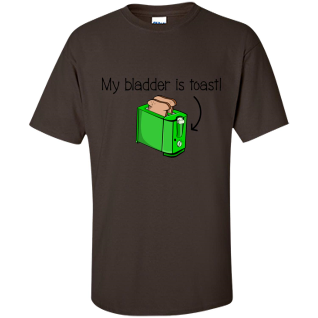 Funny Bladder Problems T-shirt Toast Dark Chocolate