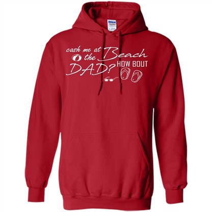 Fathers Day T-shirt Cash Me At The Beach How Bout Dad Red