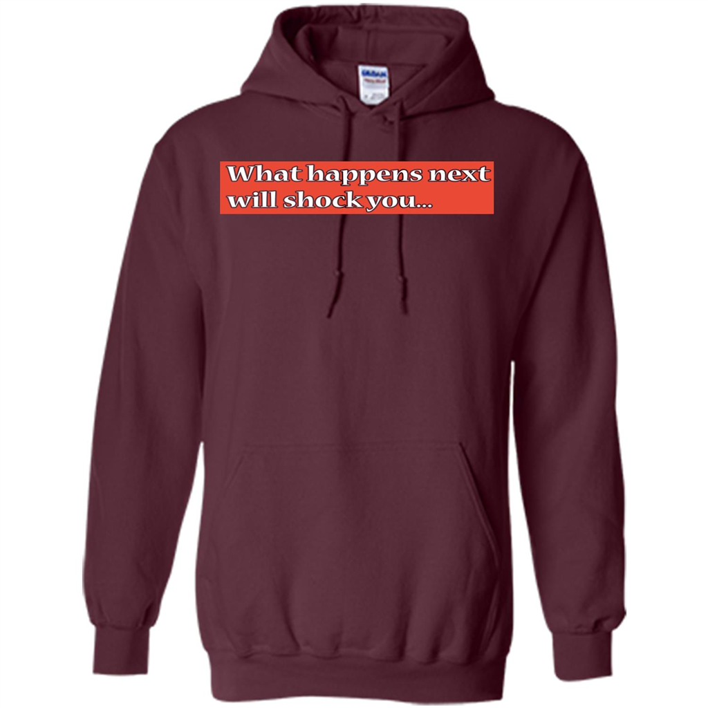 What Happens Next Will Shock You T-shirt