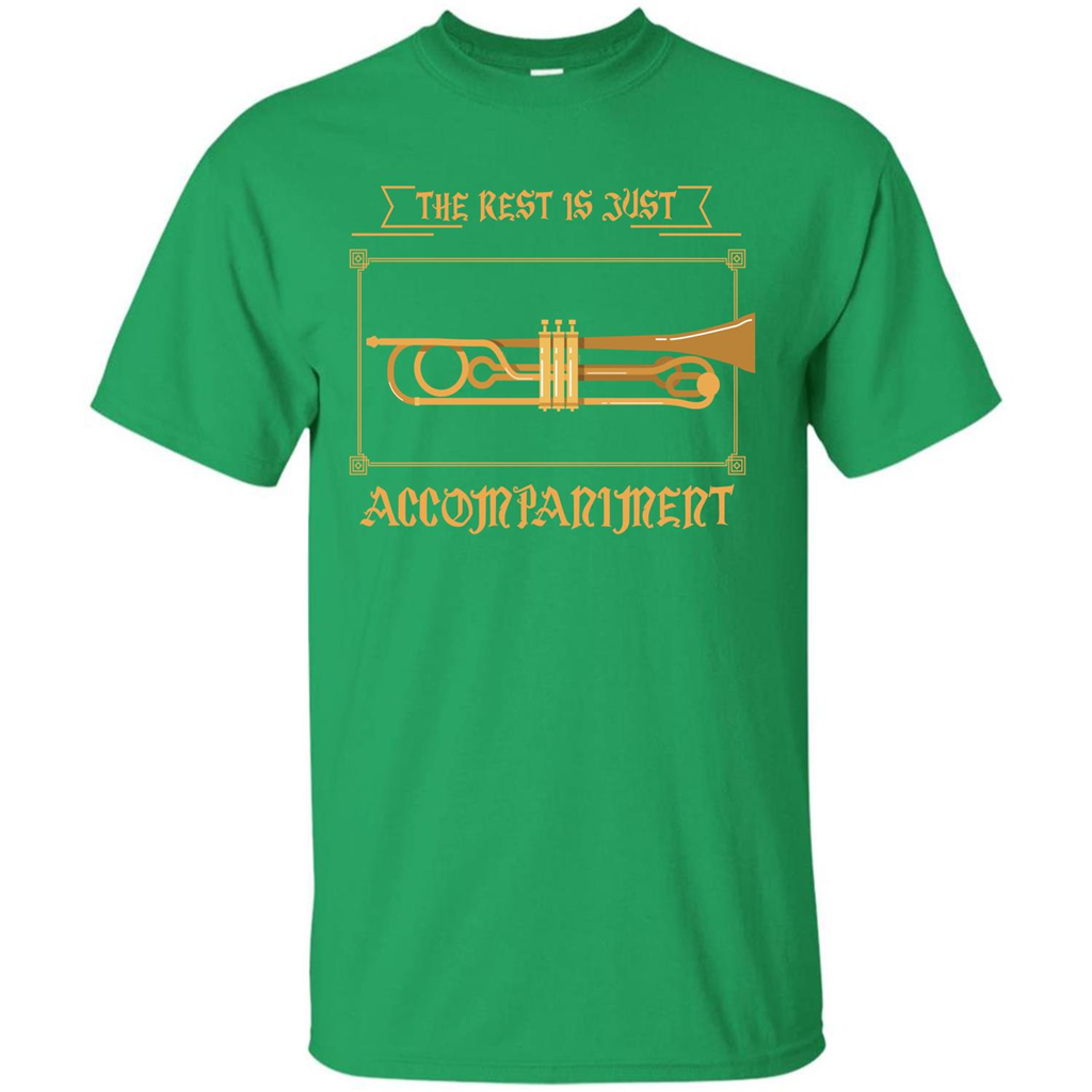 Trombone T-shirt The Rest Is Just Accompaniment Irish Green