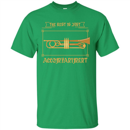 Trombone T-shirt The Rest Is Just Accompaniment Irish Green
