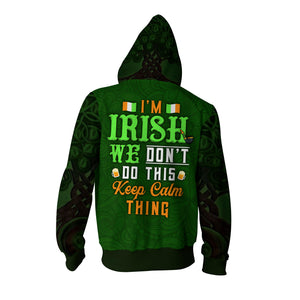 I'm Irish We Don't Do This Keep Calm Thing St.Patrick's Day Zip Up Hoodie