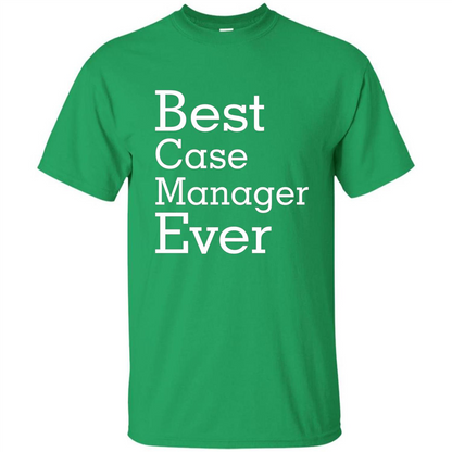 Best Case Manager Ever-Christmas Gift T-shirt Irish Green