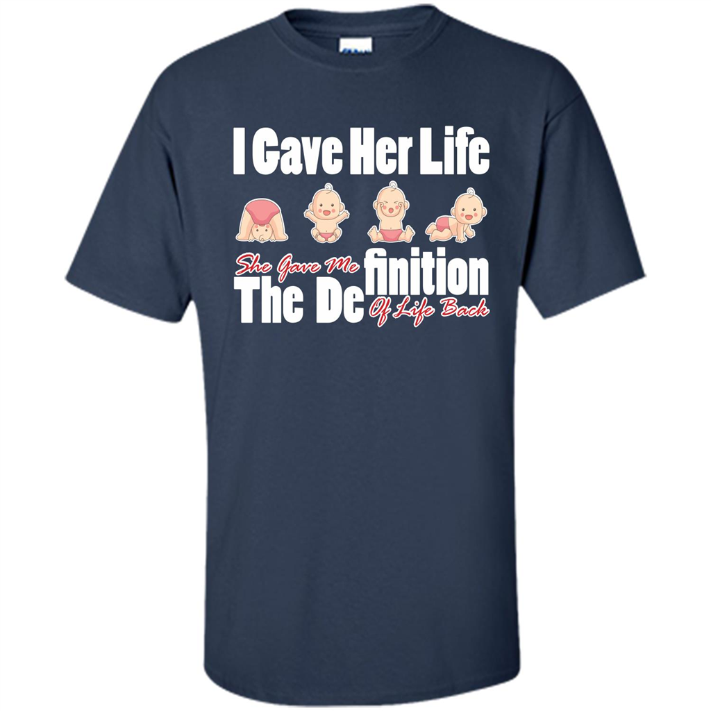 Mommy T-shirt I Gave Her Life. She Gave Me The Definition Of Life Back Navy