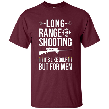 Long Range Shooting It'S Like Golf But For Men T-shirt Maroon