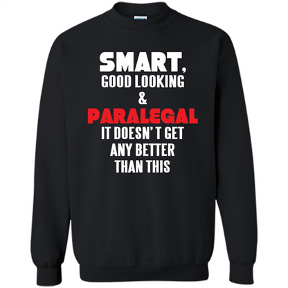 Paralegal T-shirt Smart Good Looking and Paralegal It Doesn't Get Any Better Than This T-shirt Black