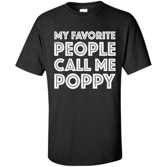 Fathers Day T-shirt My Favorite People Call Me Poppy Black