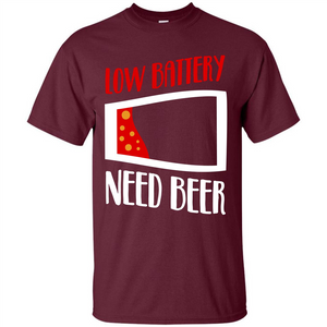 Beer T-shirt Low Battery Need Beer T-shirt