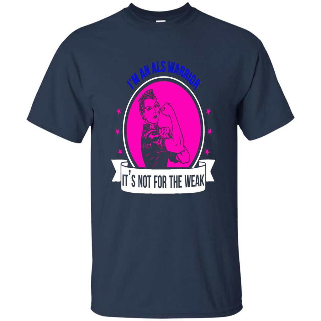 I'm An ALS Warrior T-Shirt It's Not For The Weak Navy