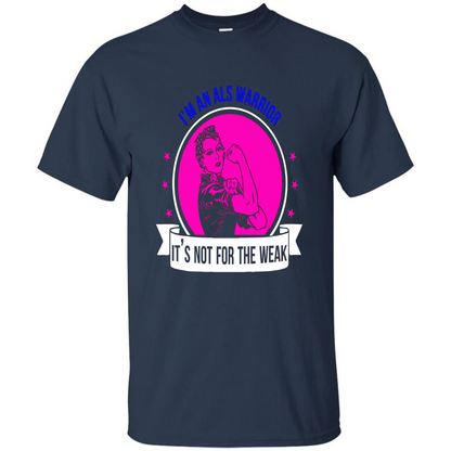I'm An ALS Warrior T-Shirt It's Not For The Weak Navy