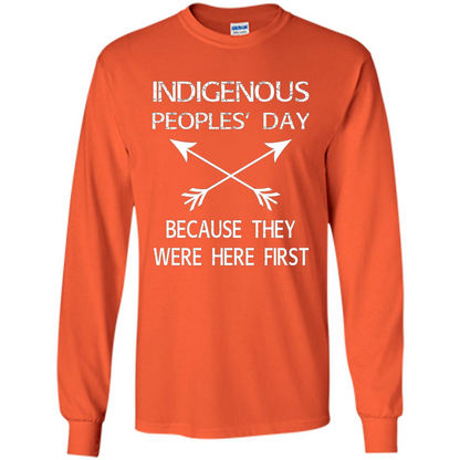 Indigenous Peoples' Day Because They Were Here First T-shirt