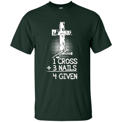 Christian T-shirt 1 Cross 3 Nails 4 Given T-shirt Forest Green