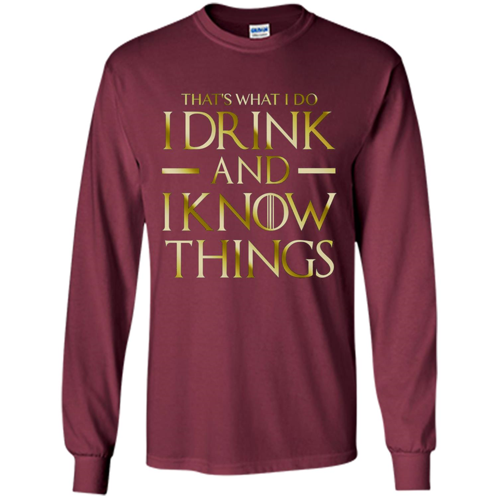 Movie T-shirt That's What I Do I Drink And I Know Things Maroon