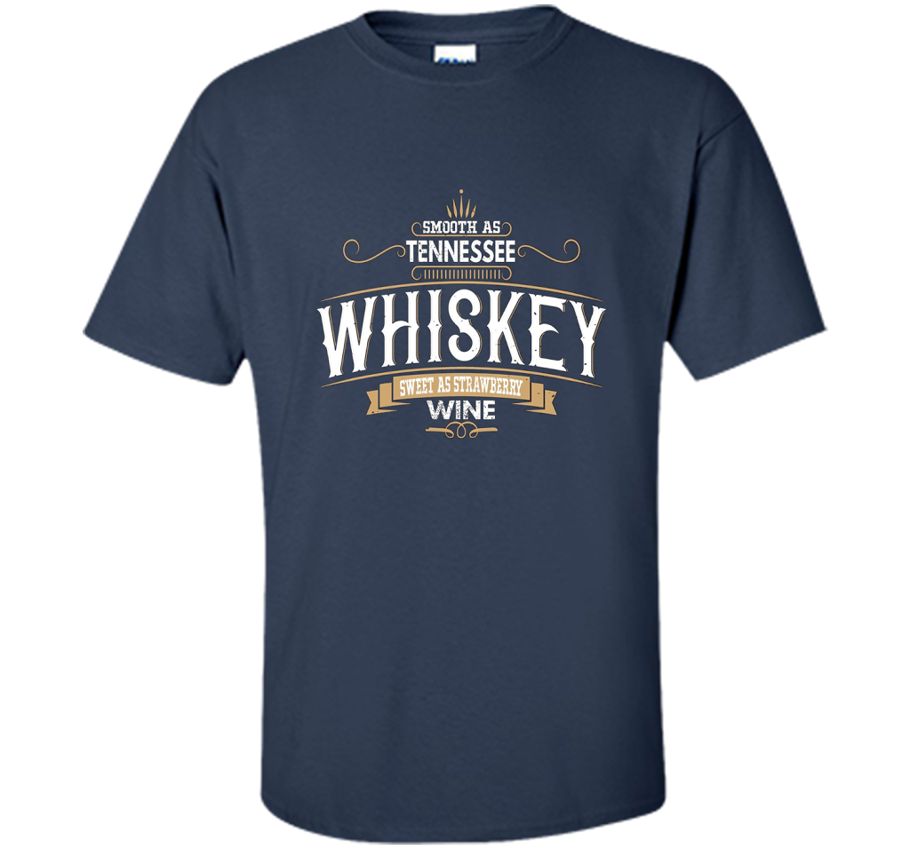 Smooth As Tennessee Whiskey Sweet As Strawberry Wine T-shirt Navy