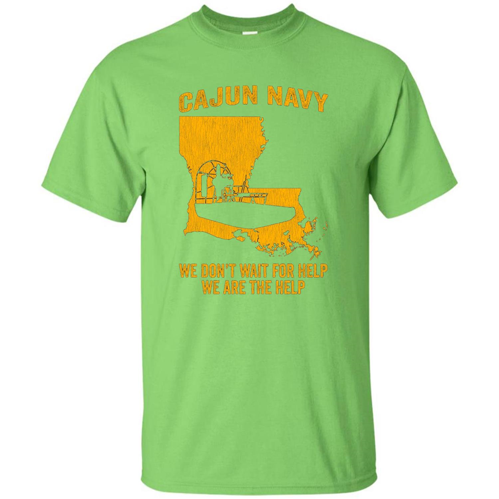 Cajun Navy We Don't Wait For Help We Are The Help T-shirt Lime