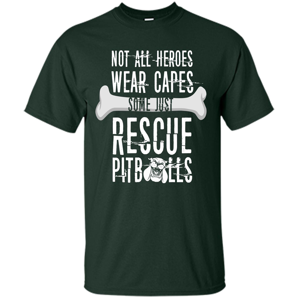 Pitbulls. Not All Heroes Wear Capes Some Just Rescue Pitbulls T-shirt Forest Green