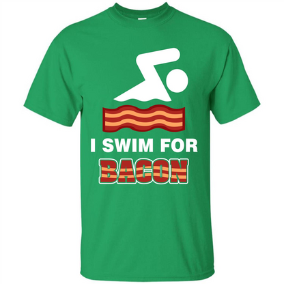 Bacon T-shirt I Swim For Bacon T-shirt Irish Green