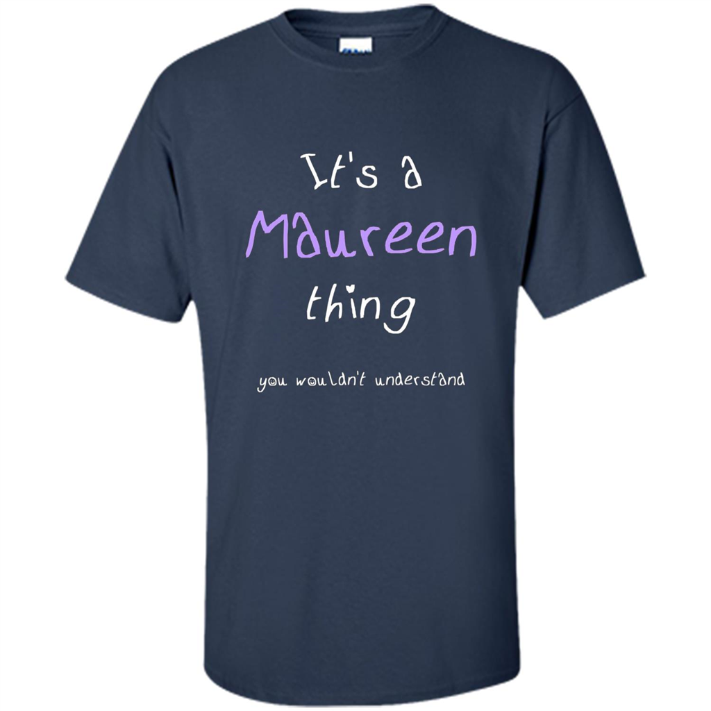 Funny Personalized First Name T-Shirt It's A Maureen Thing Navy
