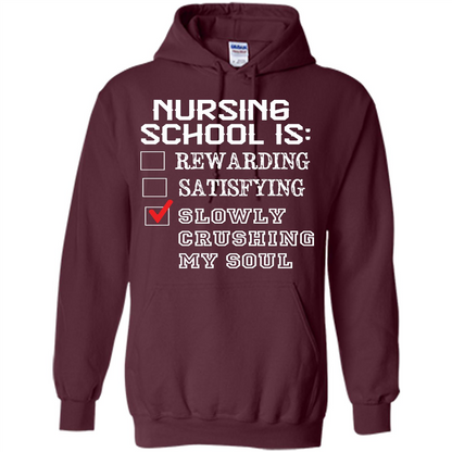 Nurse T-shirt Nursing School Is Slowly Crushing My Soul T-shirt Maroon