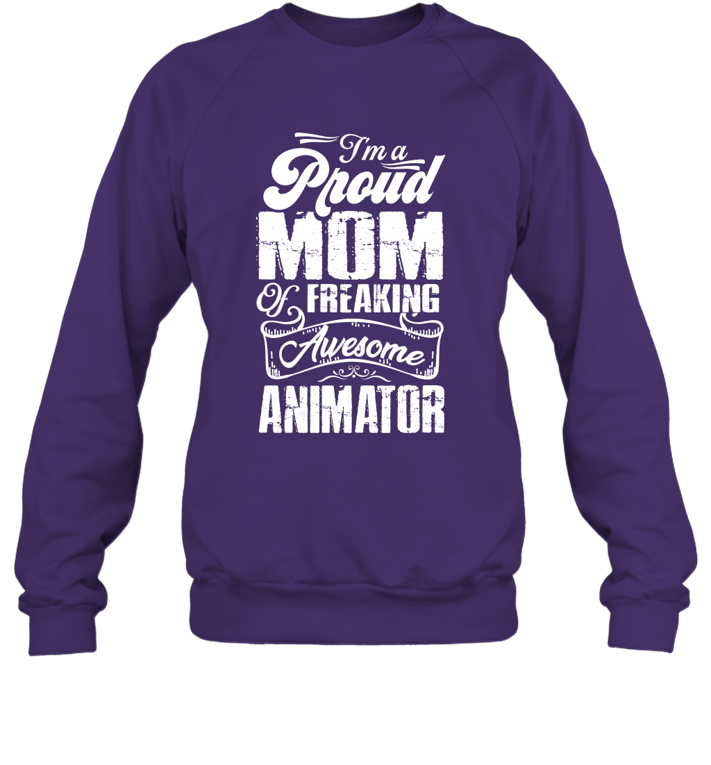 I'm A Proud Mom Of Freaking Awesome Animator Shirt Sweatshirt Sweatshirt Purple