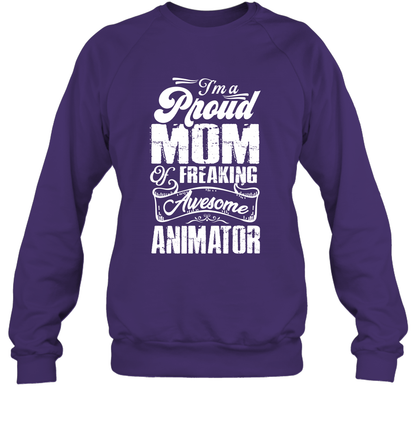 I'm A Proud Mom Of Freaking Awesome Animator Shirt Sweatshirt Sweatshirt Purple