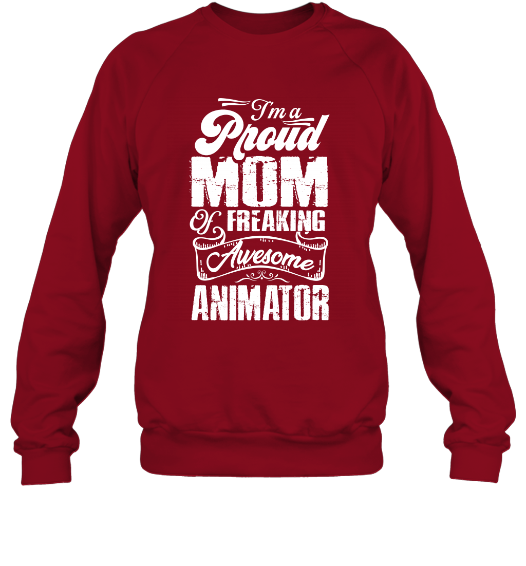 I'm A Proud Mom Of Freaking Awesome Animator Shirt Sweatshirt Sweatshirt Cardinal Red