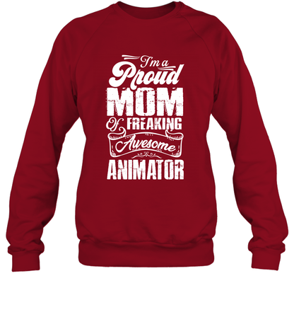I'm A Proud Mom Of Freaking Awesome Animator Shirt Sweatshirt Sweatshirt Cardinal Red