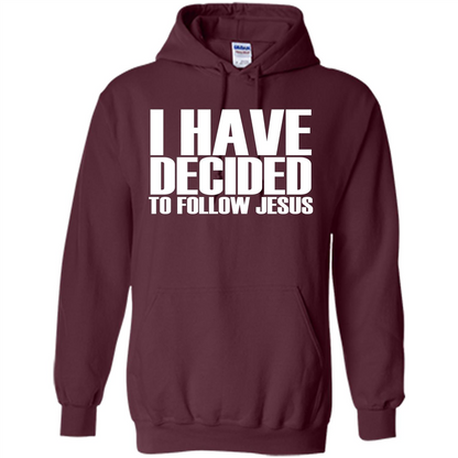 Faith Quote T-shirt I Have Decided To Follow Jesus Maroon