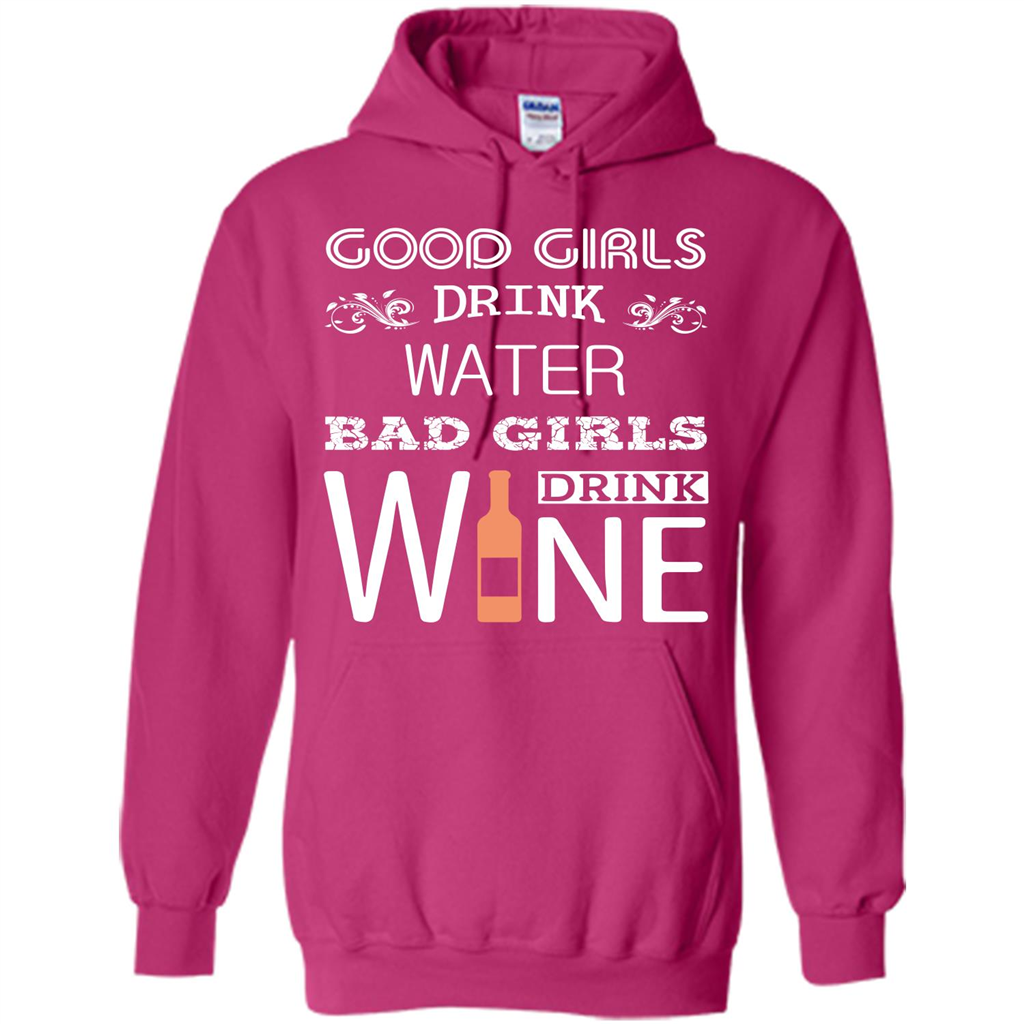Wine T-shirt Good Girls Drink Water Bad Girls Drink Wine Heliconia