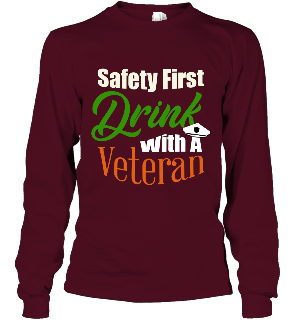 Safety First Drink With A Veteran Saint Patricks Day Shirt Long Sleeve T-Shirt Maroon