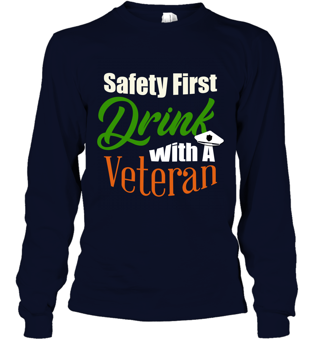 Safety First Drink With A Veteran Saint Patricks Day Shirt Long Sleeve T-Shirt Navy