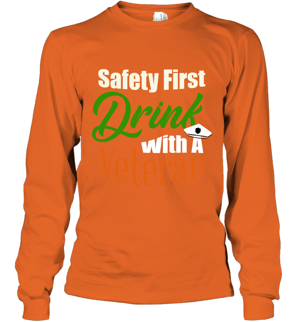 Safety First Drink With A Veteran Saint Patricks Day Shirt Long Sleeve T-Shirt Orange