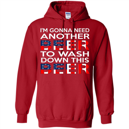 Beer T-Shirt I'm Gonna Need Another Beer To Wash Down This Beer Red