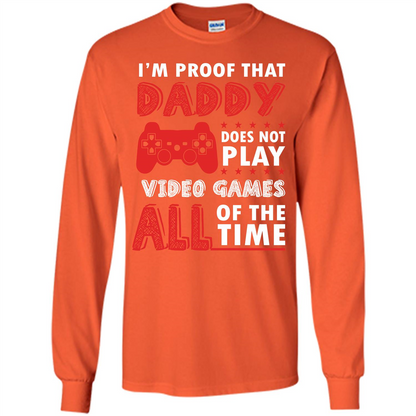 Daddy Gamer. I'm Proof That Daddy Doesn't Not Play Video Games All Of The Time Orange