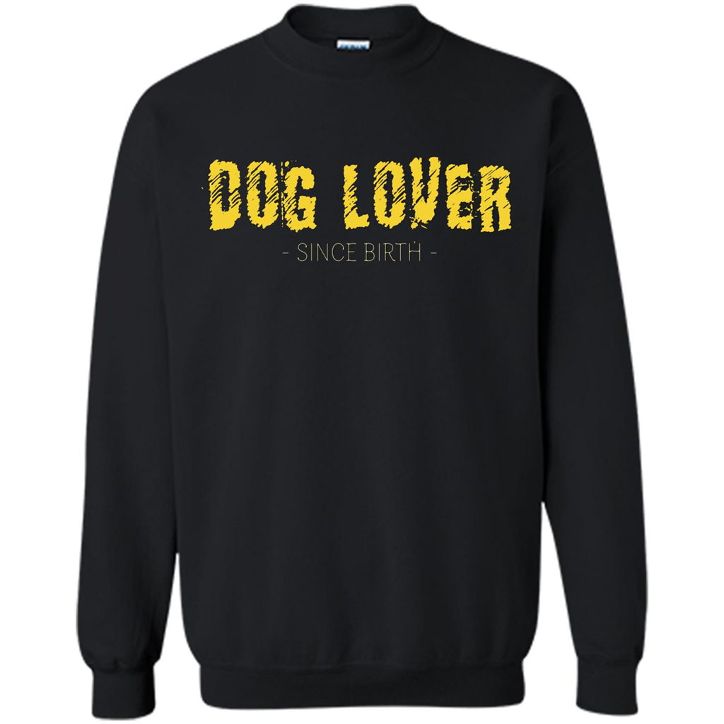Dog Lover Since Birth T-shirt