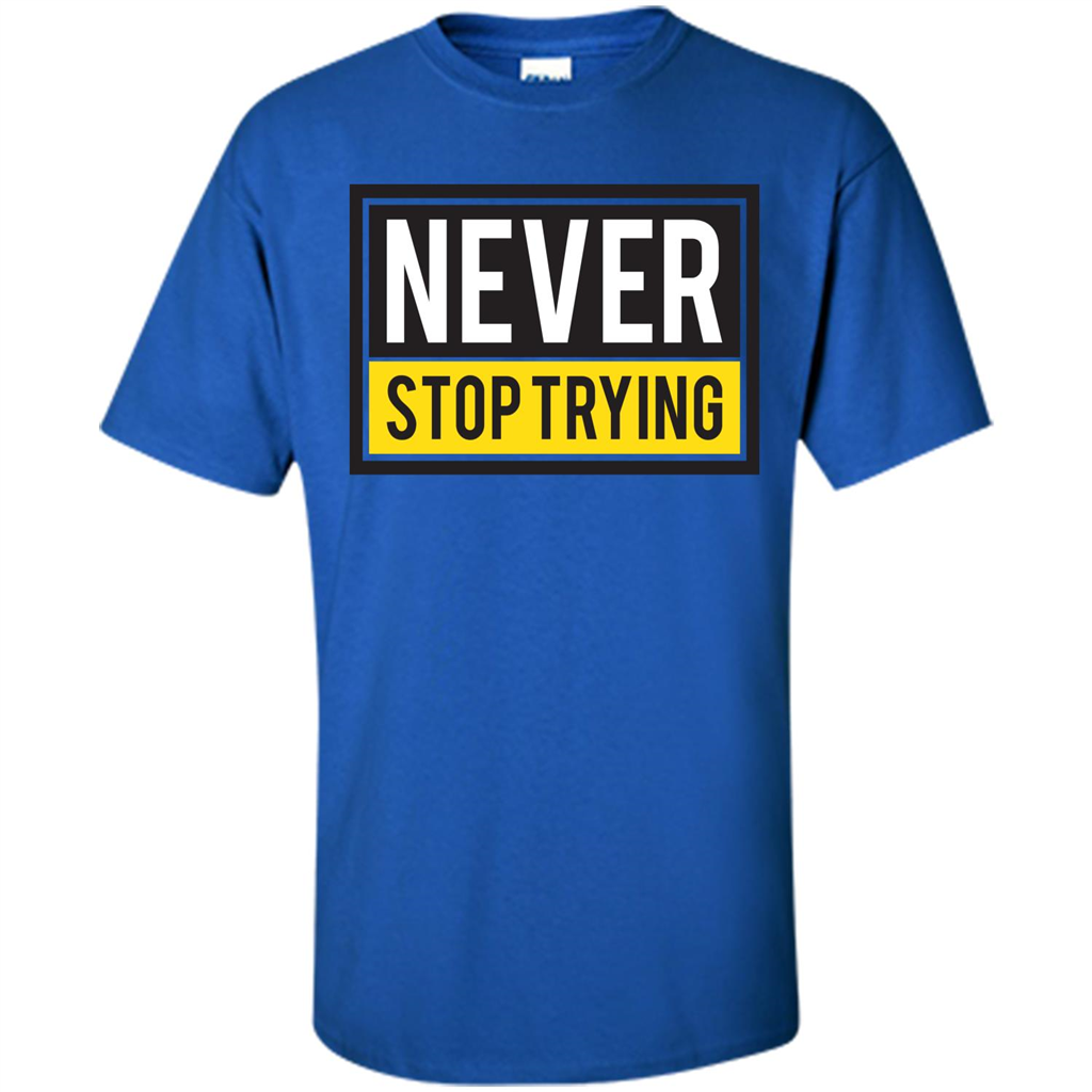 Motivational Quotes T-Shirt Never Stop Trying Royal