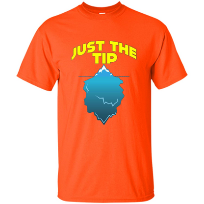 Just The Tip T-Shirt Tip Of The Iceberg T-shirt Orange