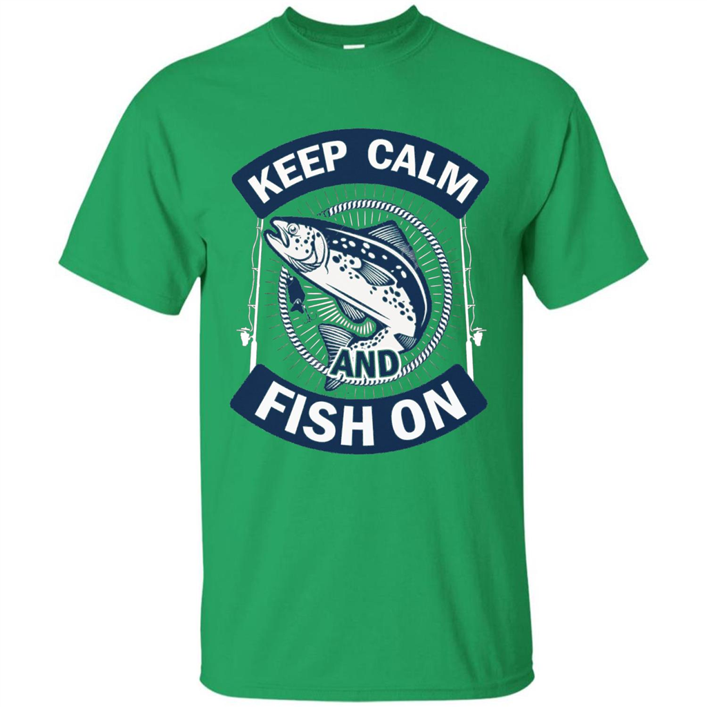 Keep Calm And Fish On Shirt Fishing Dad T-shirt Irish Green