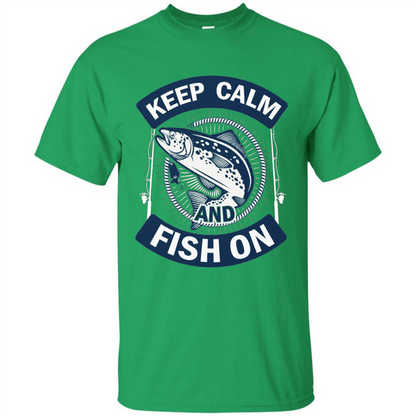 Keep Calm And Fish On Shirt Fishing Dad T-shirt Irish Green