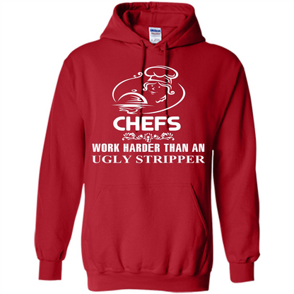 Chef T-shirt Chefs Work Harder Than An Ugly Stripper Red