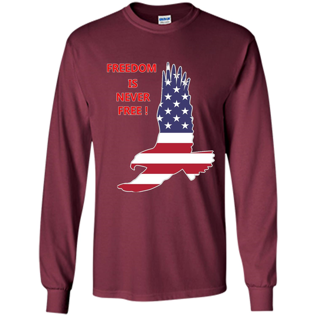 Freedom Is Never Free T-shirt