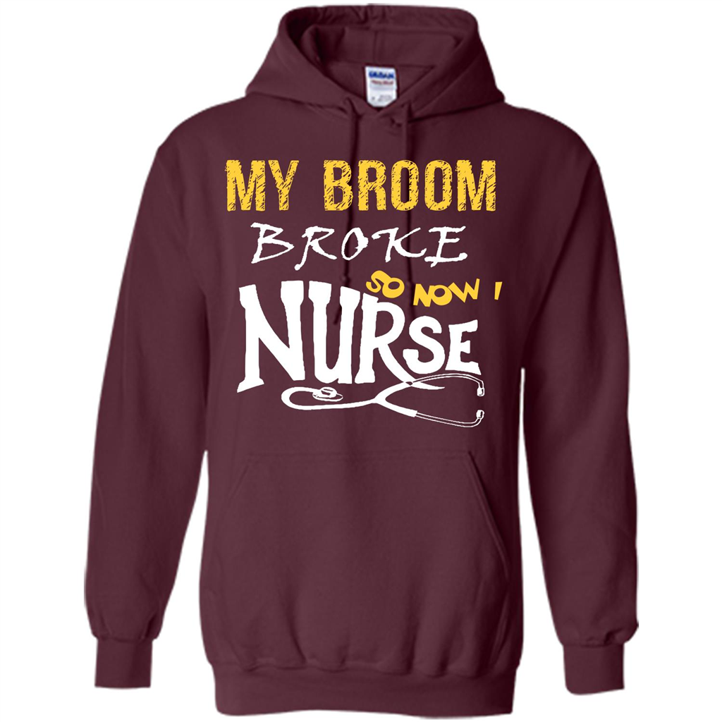 My Broom Broke So Now I Nurse T-shirt Maroon