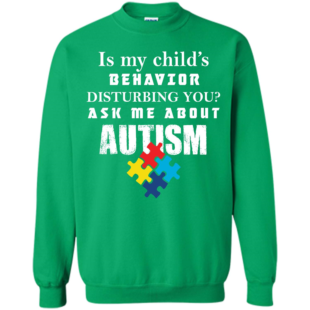 Autism Awareness T-shirt Is My Child’s Behavior Disturbing You T-shirt Irish Green