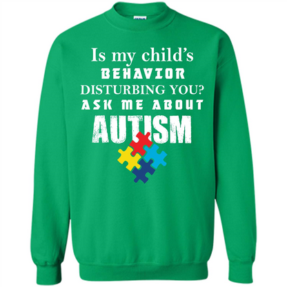 Autism Awareness T-shirt Is My Child’s Behavior Disturbing You T-shirt Irish Green