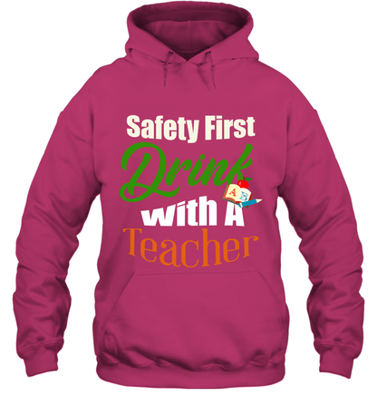 Safety First Drink With A Teacher Saint Patricks Day Shirt Hoodie Heliconia