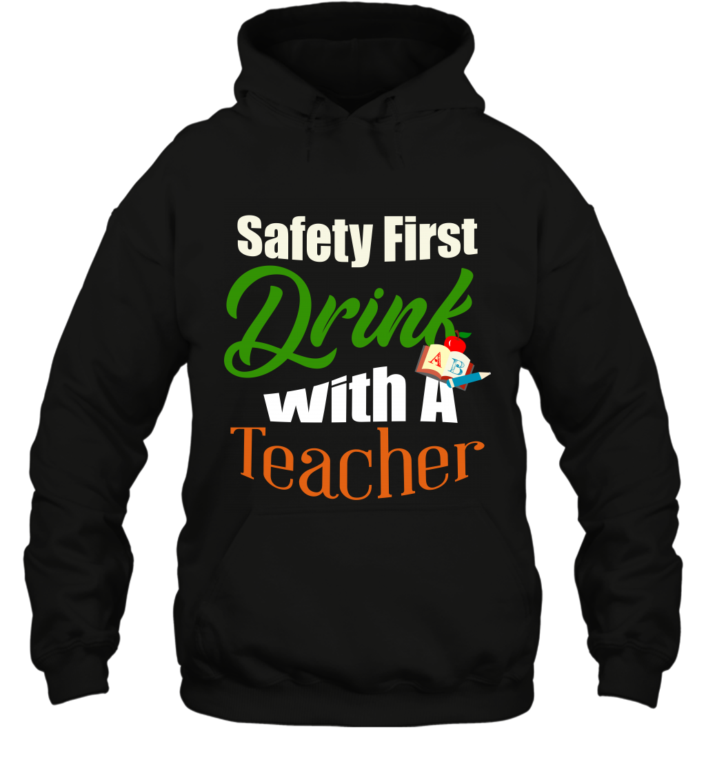 Safety First Drink With A Teacher Saint Patricks Day ShirtUnisex Heavyweight Pullover Hoodie