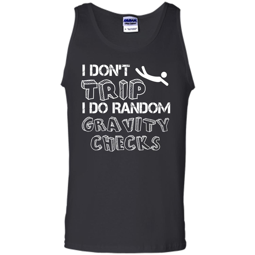 I Don't Trip I Do Random Gravity Checks T-shirt