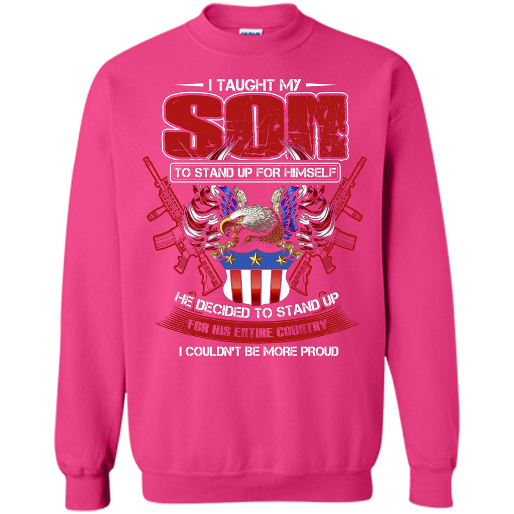 Military T-shirt I Taught My Son To Stand Up For Himself Heliconia